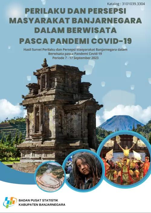 Behavior and Perceptions of Banjarnegara People in Traveling After the Covid-19 Pandemic